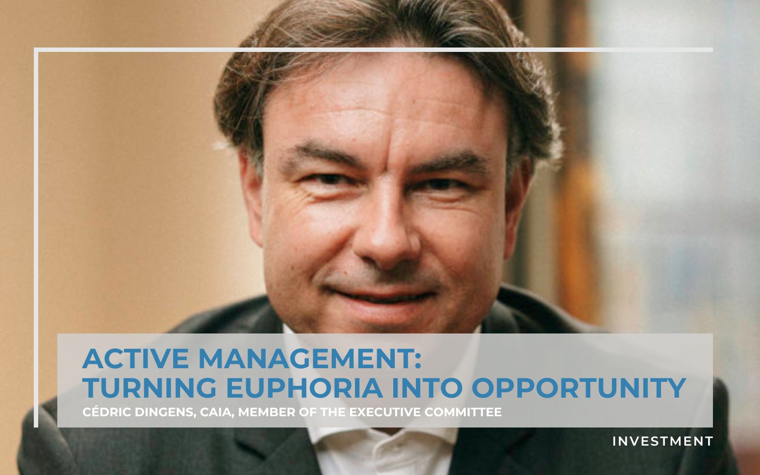 Active Management: Cédric Dingens on investment opportunities.